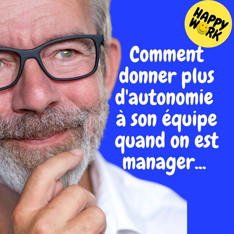 cover art for Replay — Comment donner plus d'autonomie à son équipe quand on est manager... et ne jamais être un micro-manager !