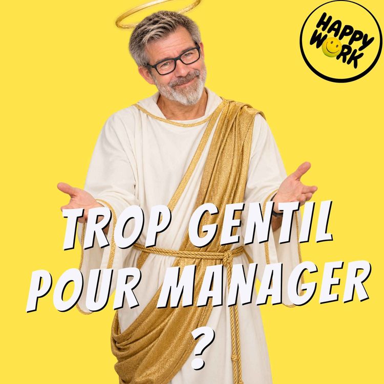 cover art for Être un manager bienveillant, est-ce être trop gentil ?
