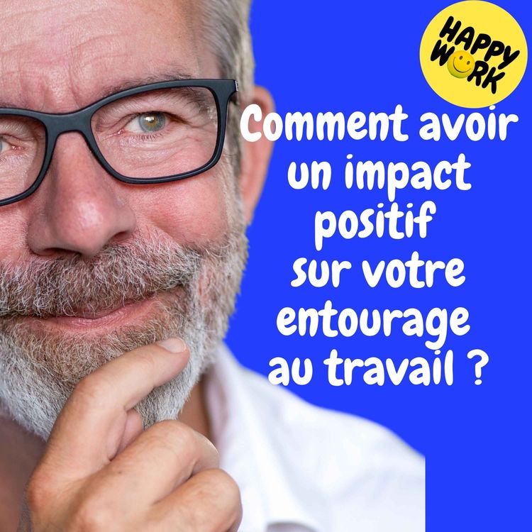 cover art for Replay — Comment avoir un impact positif sur votre entourage au travail ?