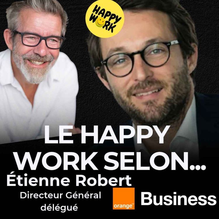 cover art for Shadow IT, IA, tech et bien-être au travail : le regard d'Etienne Robert Directeur Général Délégué d'Orange Business