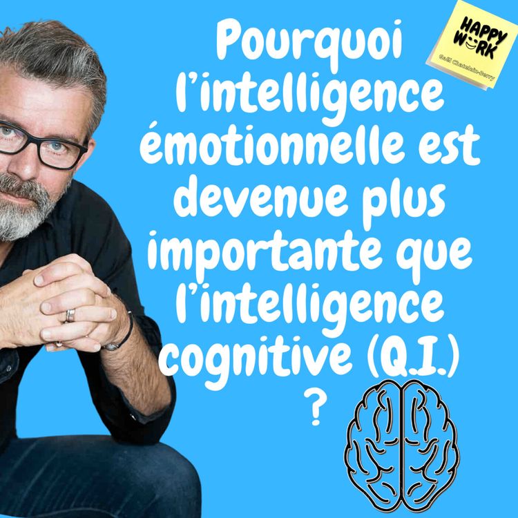 cover art for #393- Pourquoi l’intelligence émotionnelle est devenue plus importante que l’intelligence cognitive (Q.I.)