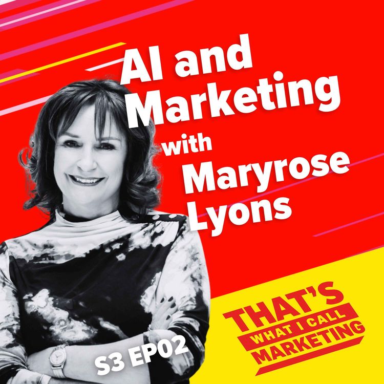 cover art for S3 Ep02 AI and Marketing with Maryrose Lyons