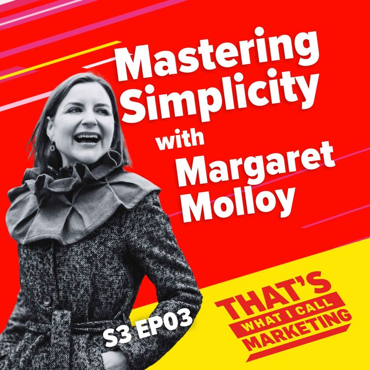 cover art for S3 Ep03: Mastering Simplicity with Margaret Molloy
