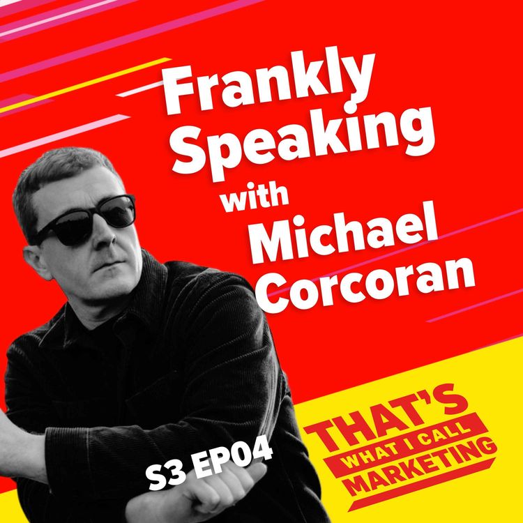 cover art for S3 Ep04 Frankly Speaking with Michael Corcoran
