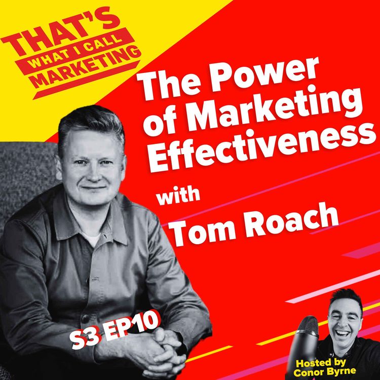 cover art for S3 Ep10: The Power of Marketing Effectiveness, with Tom Roach 