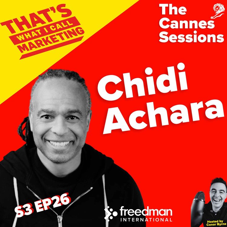 cover art for S3 Ep26: The Cannes Sessions with Chidi Achara, Chief Product Officer, Huge