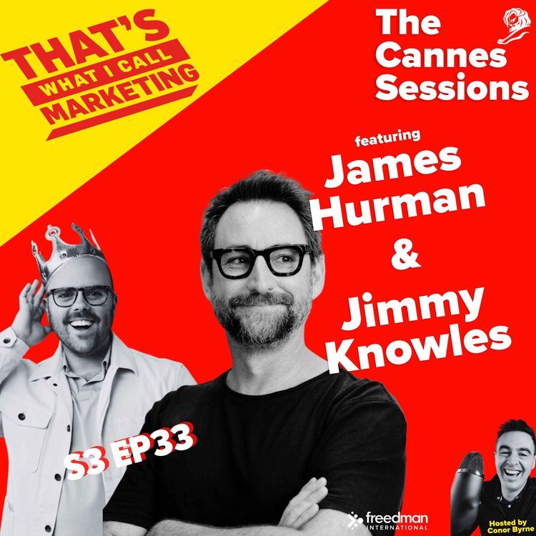 cover art for S3 Ep33: The Cannes Sessions with James Hurman and Jimmy Knowles