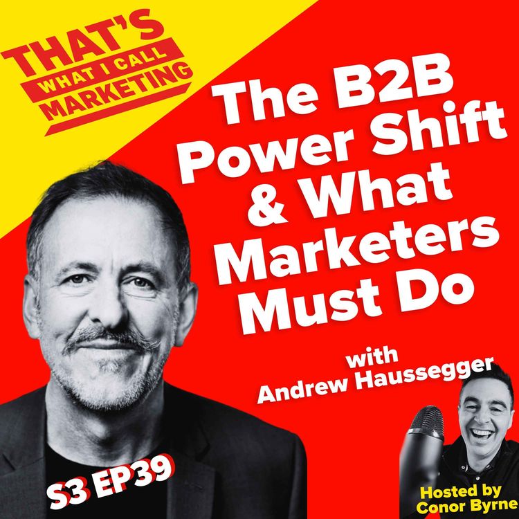 cover art for S3 Ep39: The B2B Power Shift & What Marketers Must Do with Andrew Haussegger