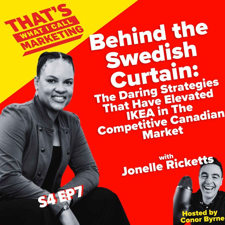 cover art for S4 Ep7: Behind the Swedish Curtain: The Daring Strategies That Have Elevated IKEA in The Competitive Canadian Market with Jonelle Ricketts