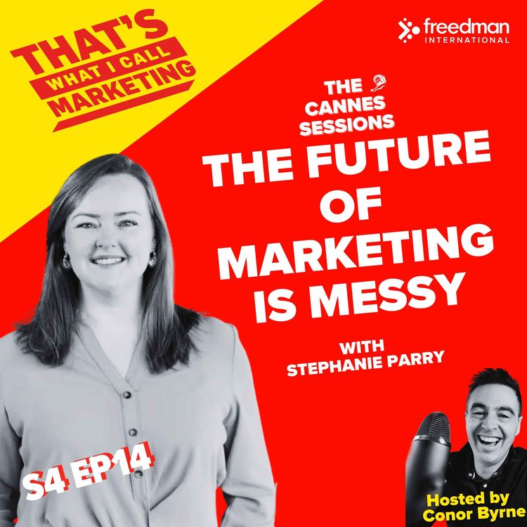 cover art for S4 Ep14: The Future of Marketing Is Messy with  Stephanie Parry
