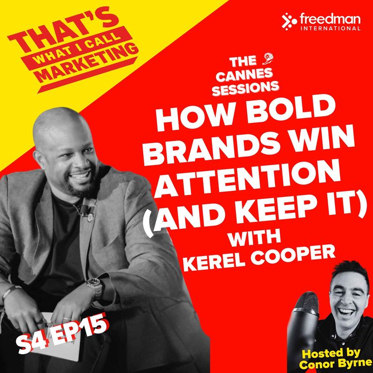 cover art for S4 Ep15: How Bold Brands Win Attention (and Keep It) with CMO Kerel Cooper
