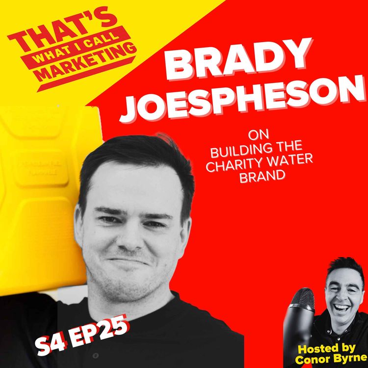 cover art for S4 Ep25: Building the Charity Water Brand with Brady Josephson, VP of Brand & Growth