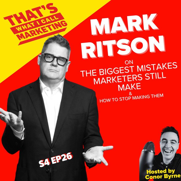 cover art for S4 Ep26: Mark Ritson on The Biggest Mistakes Marketers Still Make & How to Stop