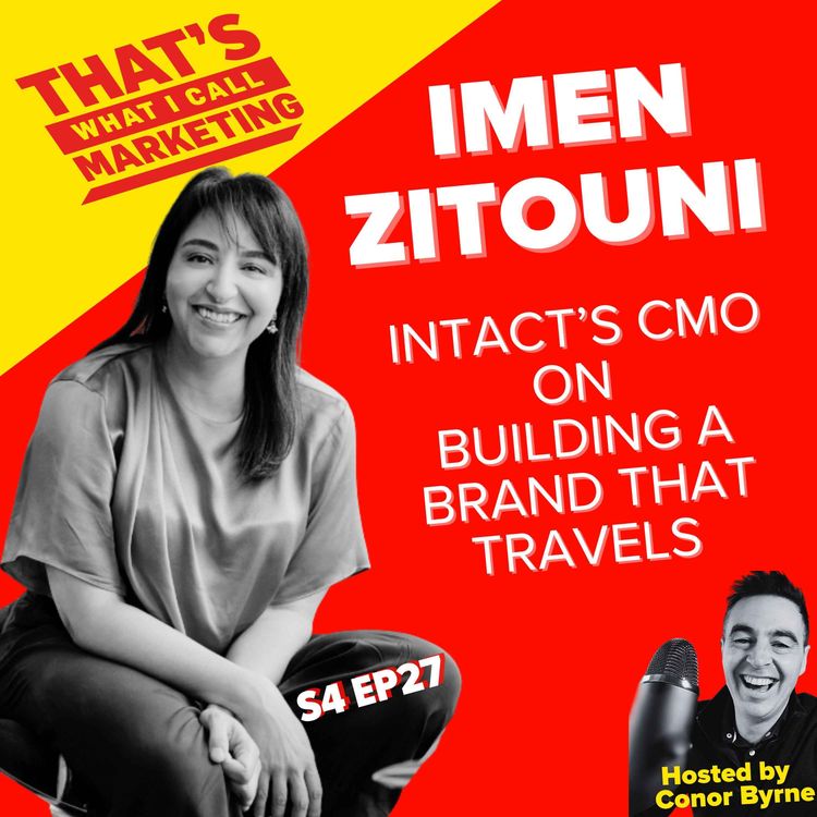 cover art for S4 Ep27: Imen Zitouni, Intact's CMO on on Building a Brand That Travels
