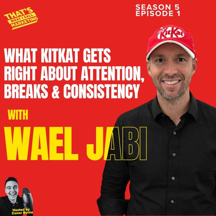 cover art for S5 Ep1: What KitKat Gets Right About Attention, Breaks & Consistency with Wael Jabi