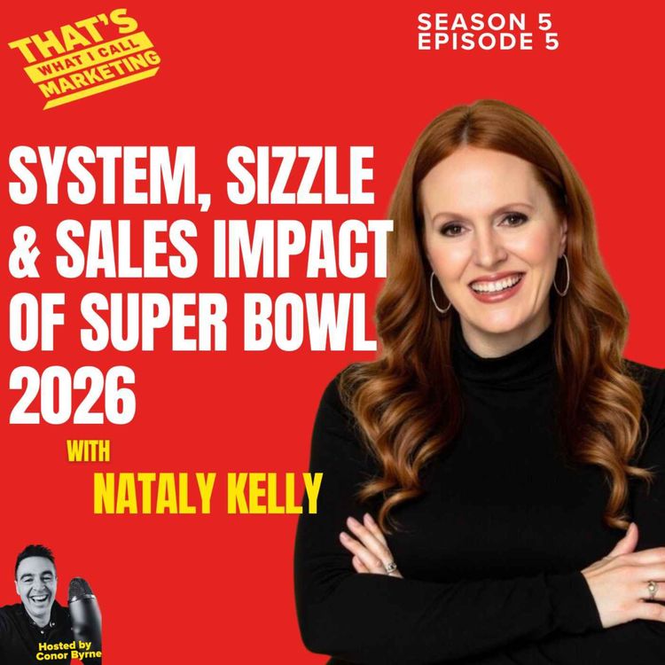 cover art for System, Sizzle & Sales Impact of Super Bowl 2026 with CMO Nataly Kelly