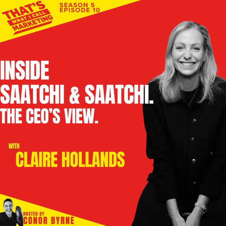 cover art for S5 Ep10: Inside Saatchi & Saatchi, with CEO Claire Hollands