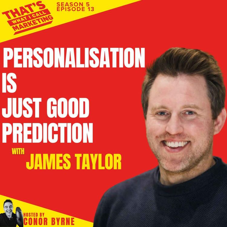 cover art for S5Ep14:  Personalisation is just good prediction with CEO James Taylor