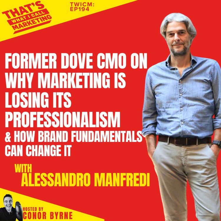 cover art for TWICM 194:  Former Dove CMO Alessandro Manfredi on Why Marketing Is Losing It's Professionalism