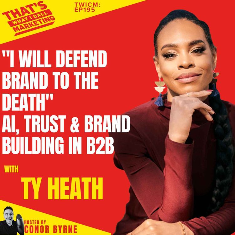 cover art for TWICM 195: LinkedIn's Ty Heath on why she will defend brand to the death