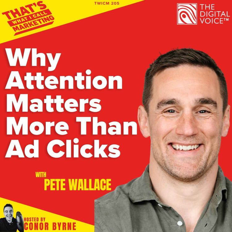cover art for TWICM 205: GumGum’s Pete Wallace on Why Attention Matters More Than Ad Clicks