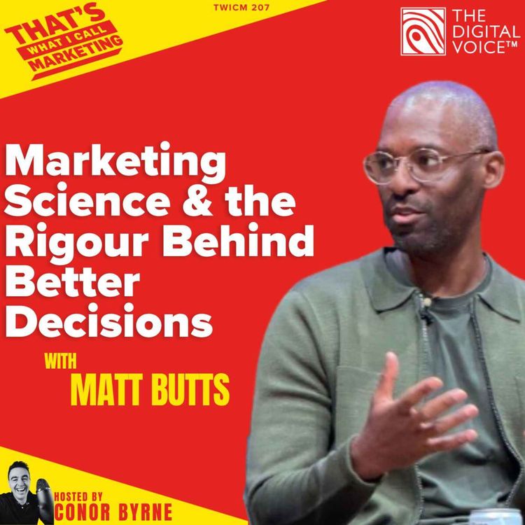 cover art for TWICM 207: Samsung Ads’ Matt Butts on Marketing Science and the Rigour Behind Better Decisions