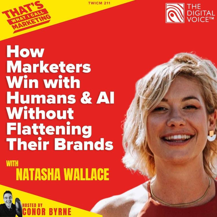 cover art for TWICM 211: Jellyfish's Natasha Wallace On How Marketers Win with Humans & AI Without Flattening Their Brands