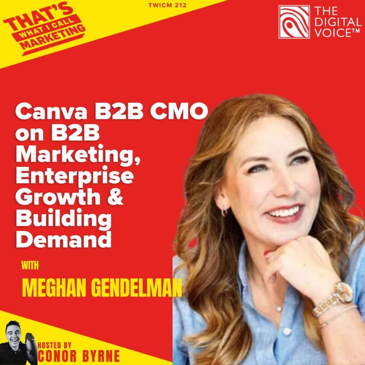 cover art for TWICM 212: Canva B2B CMO on B2B Marketing, Enterprise Growth and Building Demand