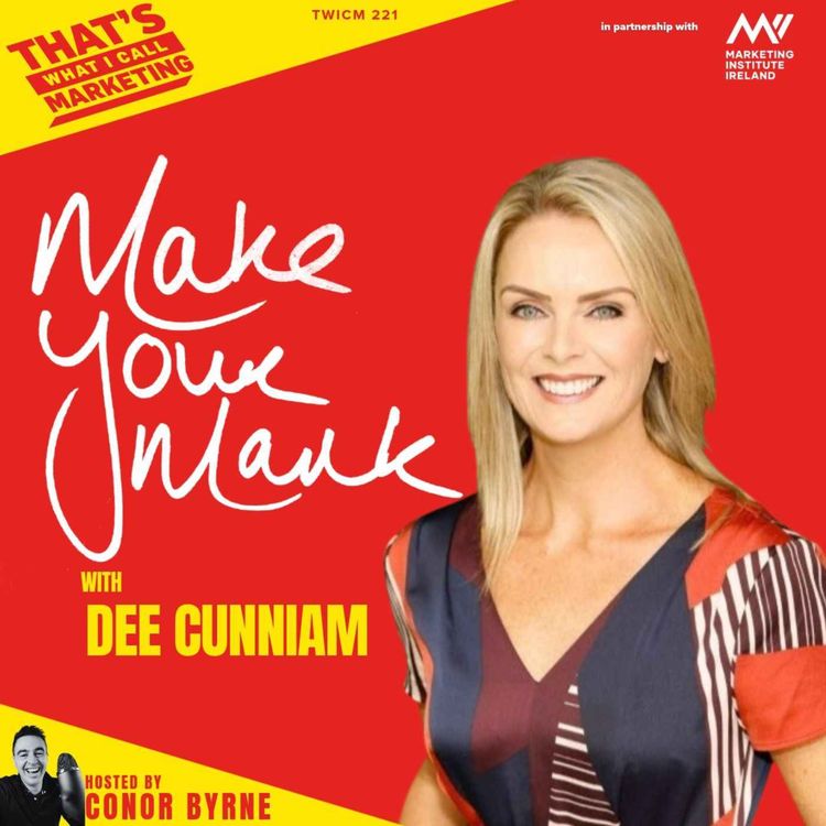 cover art for TWICM 221: Make Your Mark Ep 2 with Dee Cunniam of Britvic Ireland