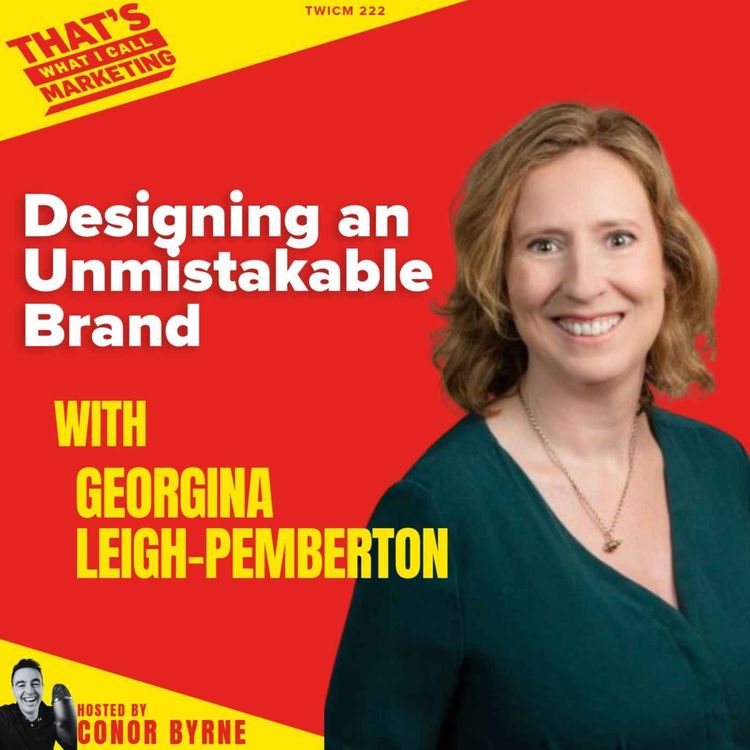 cover art for TWICM 222: Designing An Unmistakable Brand with Georgina Leigh-Pemberton MD Turner Duckworth