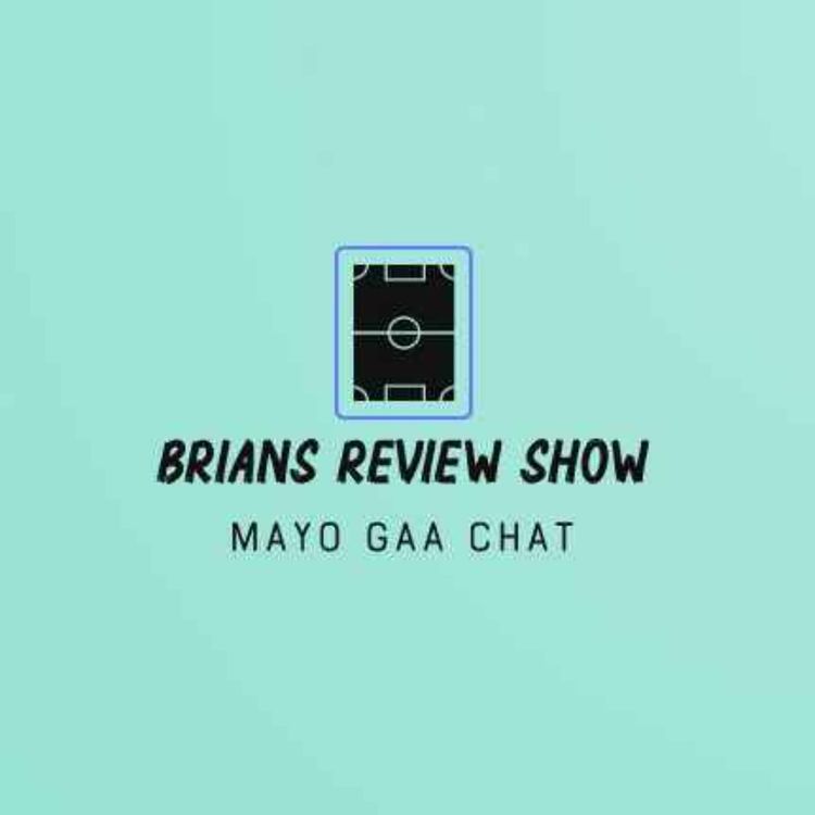 cover art for Brians Mayo GAA Review Show Episode 1 Review of Galway 27-04-22