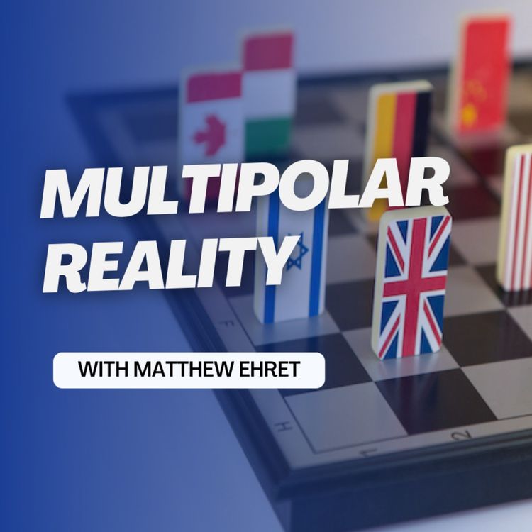 cover art for Multipolar Reality with Matthew Ehret 13 June