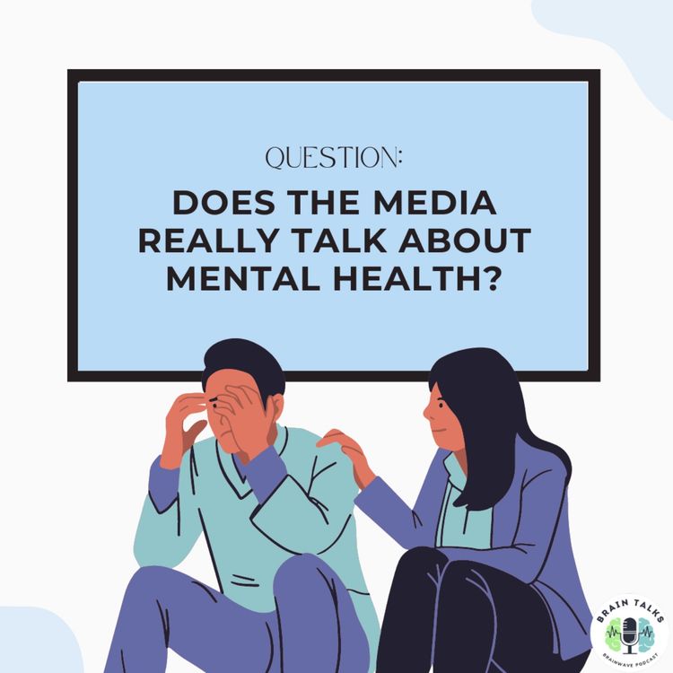 cover art for S1 Ep. 11 Does the Media Really Talk About Mental Health?
