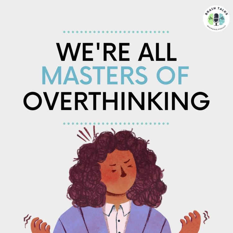 cover art for S2 Ep.6 We're All Masters of Overthinking