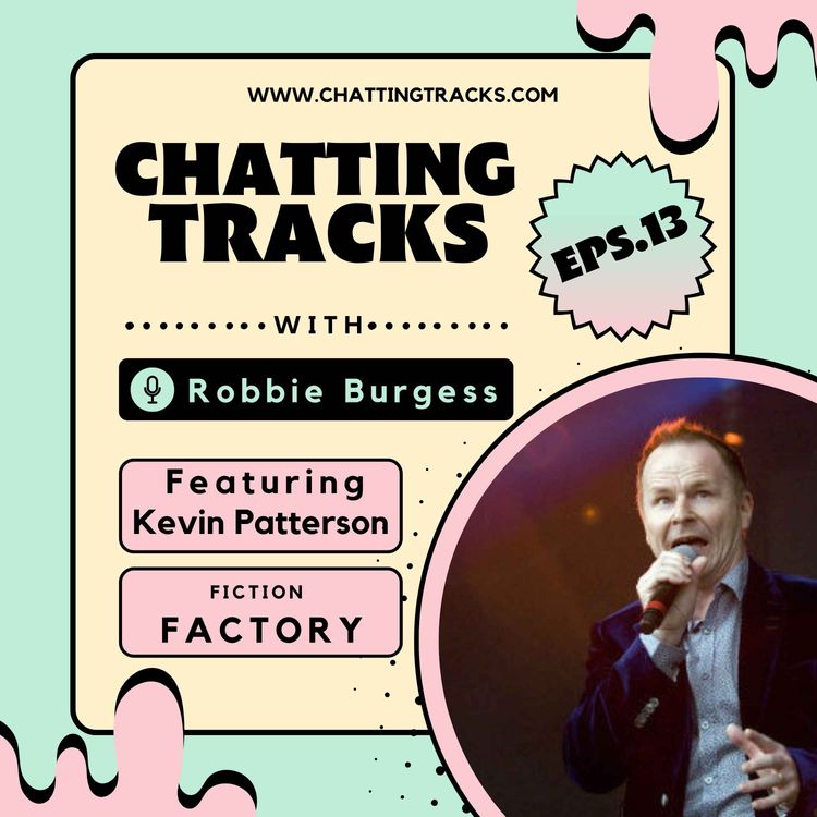 cover art for EPS.13 Chatting Tracks chat to Kevin Patterson (Fiction Factory) 