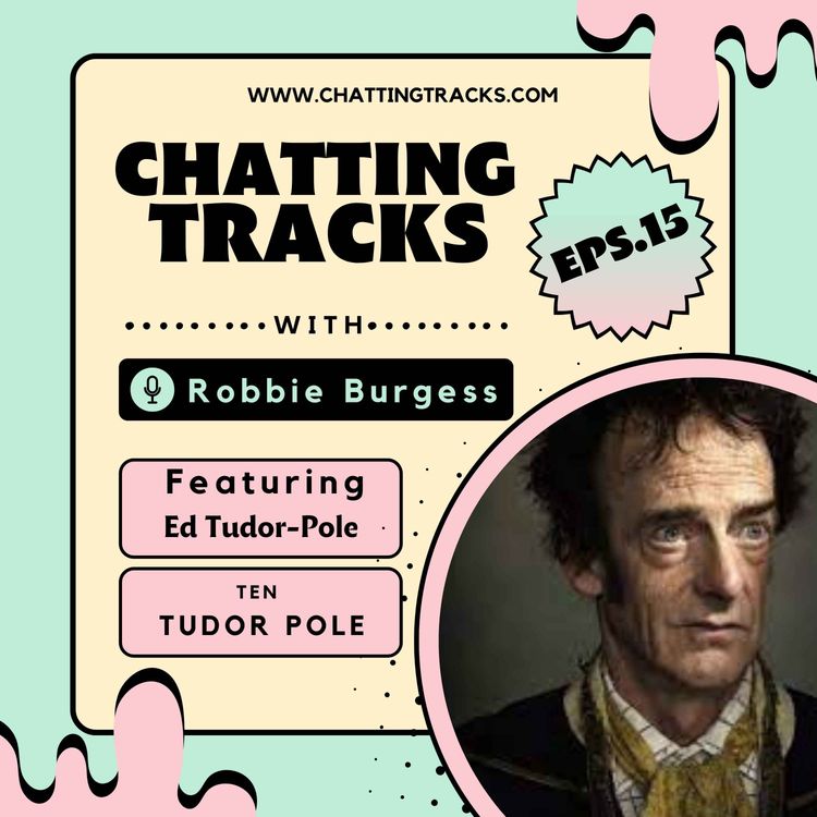 cover art for EPS.15 Chatting Tracks chats with Ed Tudor-Pole 