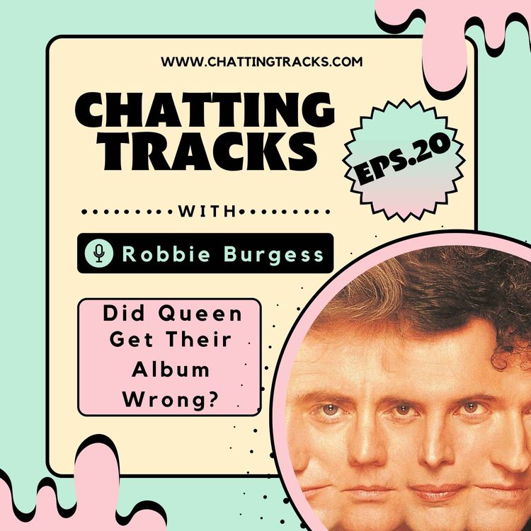 cover art for Chatting Tracks - Did Queen Get Their Album Wrong?