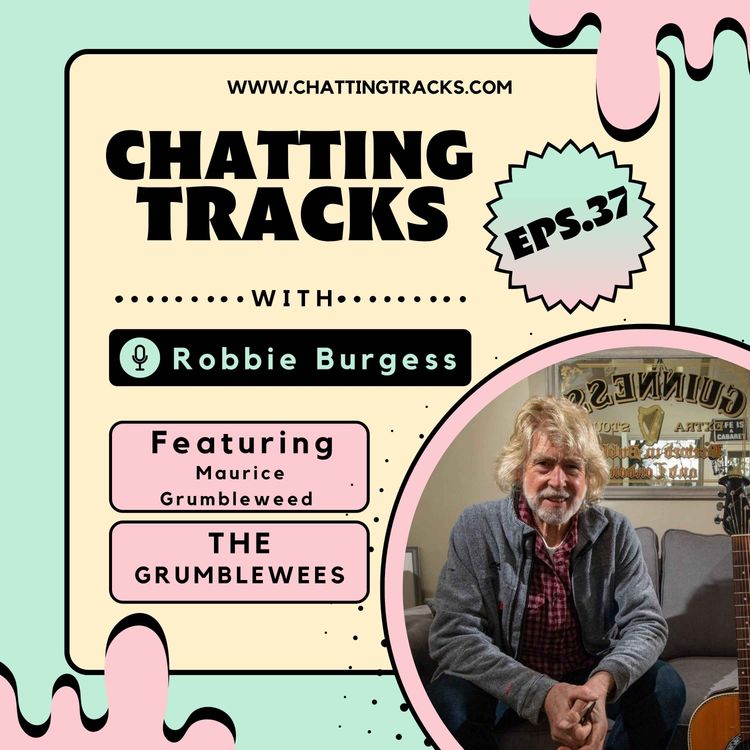 cover art for EPS 37 Chatting Tracks chats with Maurice Grumbleweed