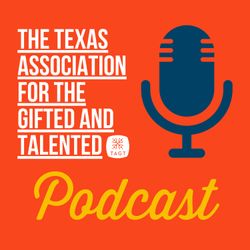 cover art for The Texas Association for the Gifted and Talented (TAGT) Podcast