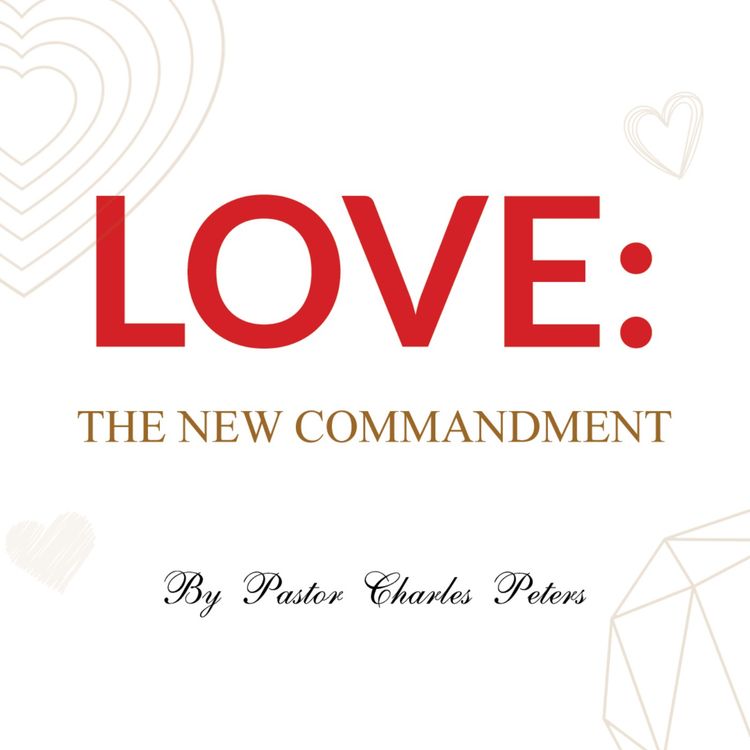 cover art for Love: The Commandment (Part 1) - The Word of His Glory