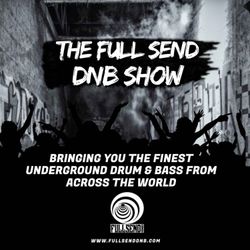 cover art for The Full Send dnb Show