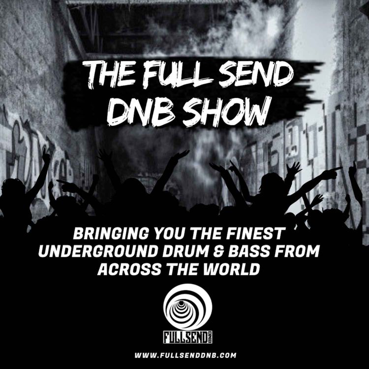 cover art for The Full Send dnb Show Episode 011