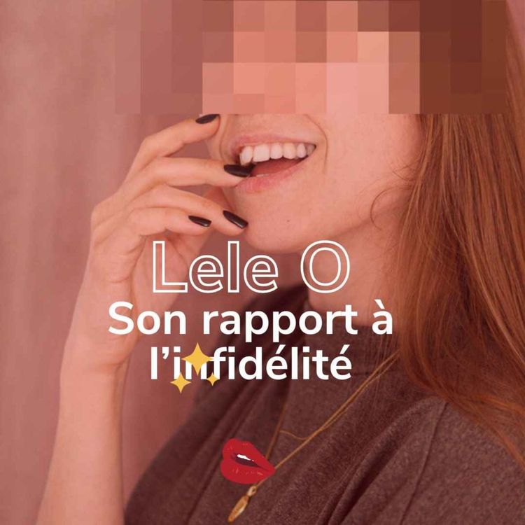 cover art for Comprendre l'infidélité et la jalousie, avec Lélé O
