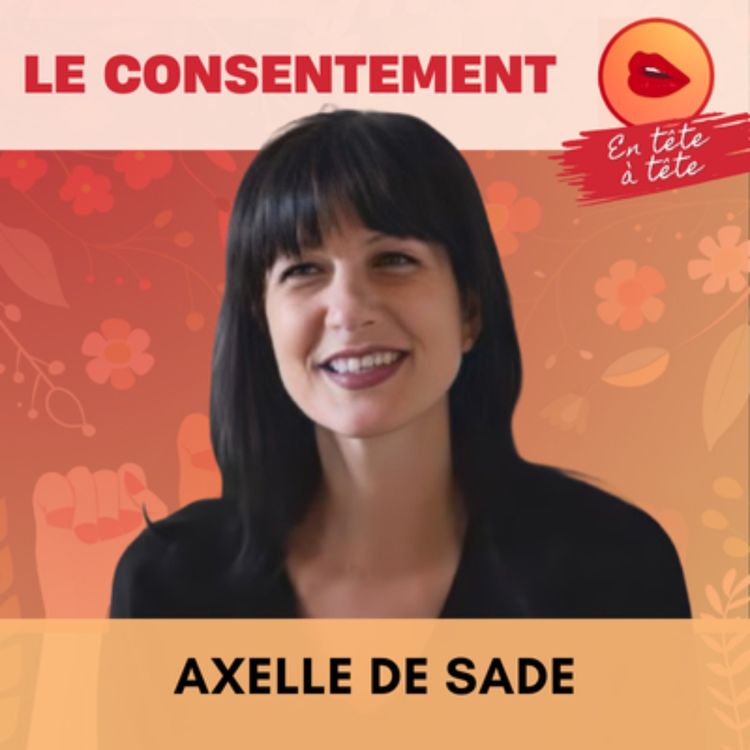 cover art for Le consentement | Une sexualité créative - Axelle de Sade (8/15)