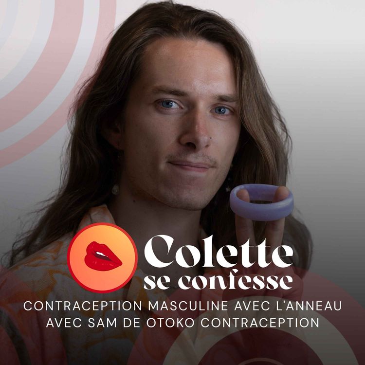 cover art for Contraception masculine : Quand est-ce qu'on se bouge ? Sam de Otoko nous explique tout pour prendre ses couilles en main grâce à l'anneau contraceptif