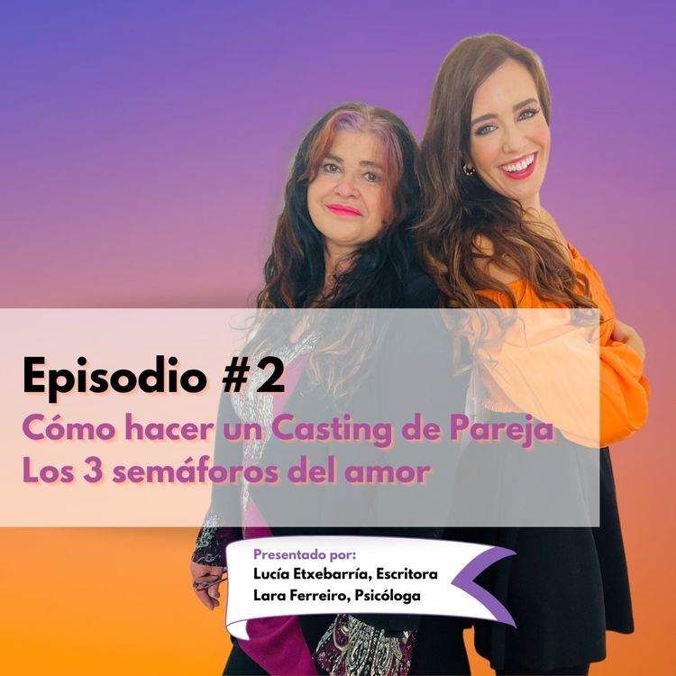 cover art for Episodio #2: Cómo hacer un buen casting de Pareja y los 3 semáforos del amor