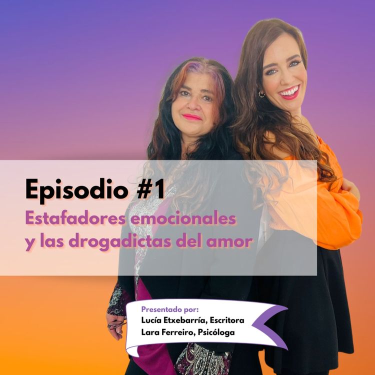 cover art for Episodio #1 - Los estafadores emocionales y las drogadictas del Amor