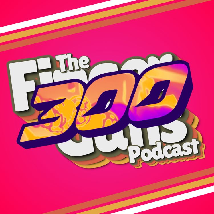 cover art for The 300th Episode! Featuring Chris Scullion and Ethan Lawrence