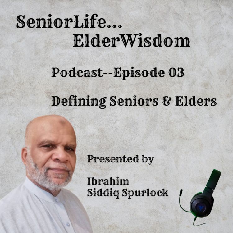 cover art for Episode 03 - Defining Seniors & Elders