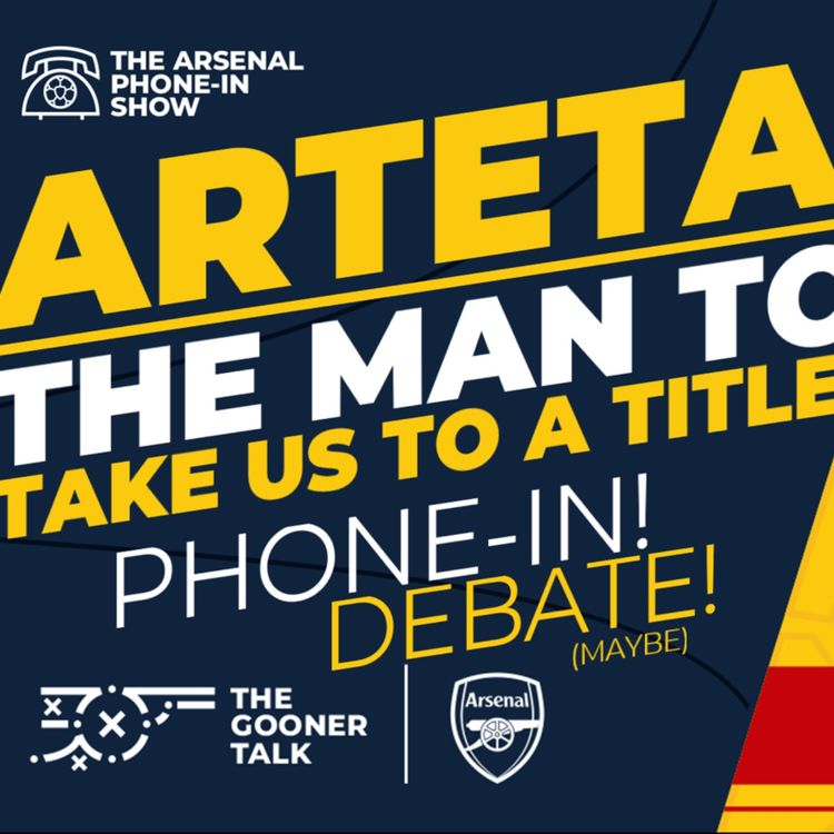 cover art for The Arsenal Phone-In: Arteta's Title Credentials! Success, Progress or Failure? "Bottlers?"